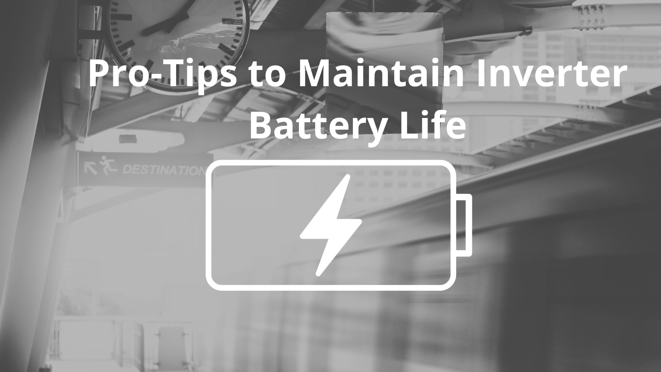 Pro-Tips to Maintain Inverter Battery Life