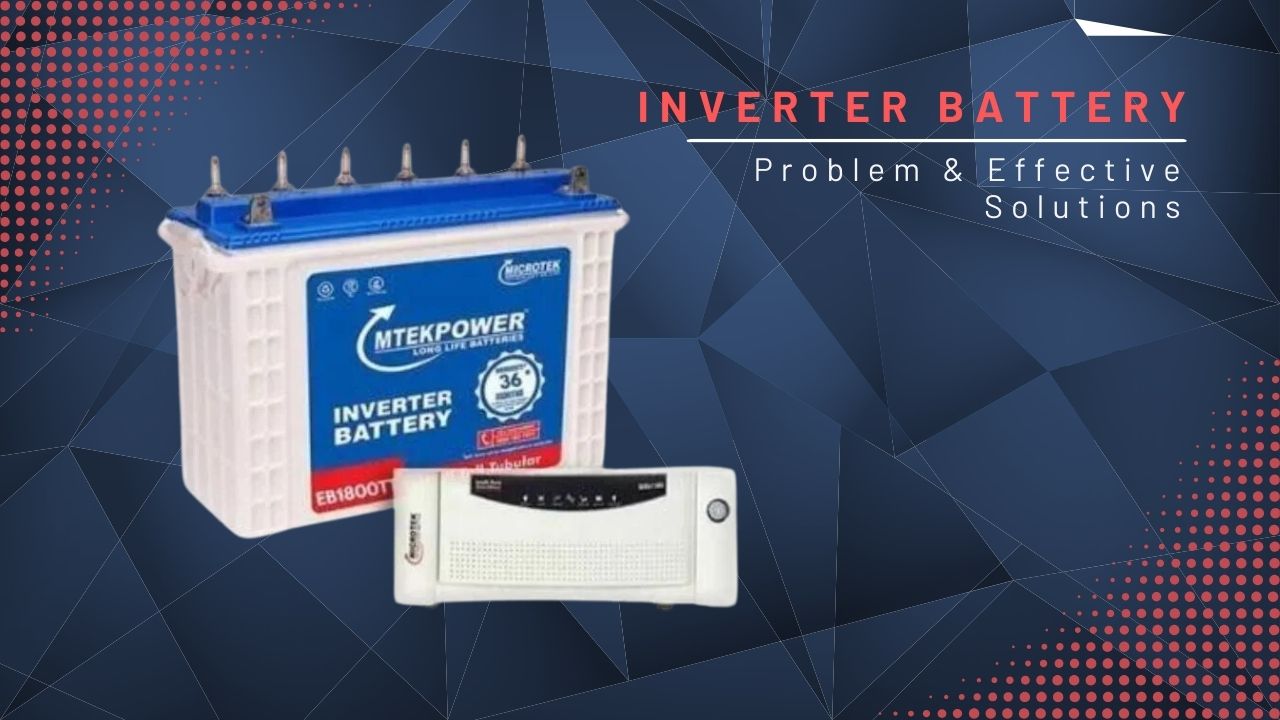 Inverter Battery Problems and Effective Solutions, Importance of Inverter Batteries, Solutions to Inverter Battery Issues, battery supplier in Udaipur